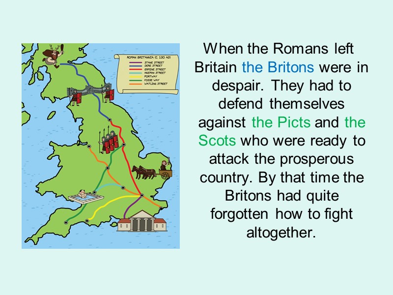 When the Romans left Britain the Britons were in despair. They had to defend